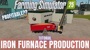 IRON FURNACE PRODUCTION GUIDE - Farming Simulator 25