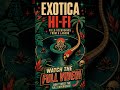 EXOTICA HI-FI - Modern Exotica House | FOR TIKI BAR & Rooftop Cocktails
