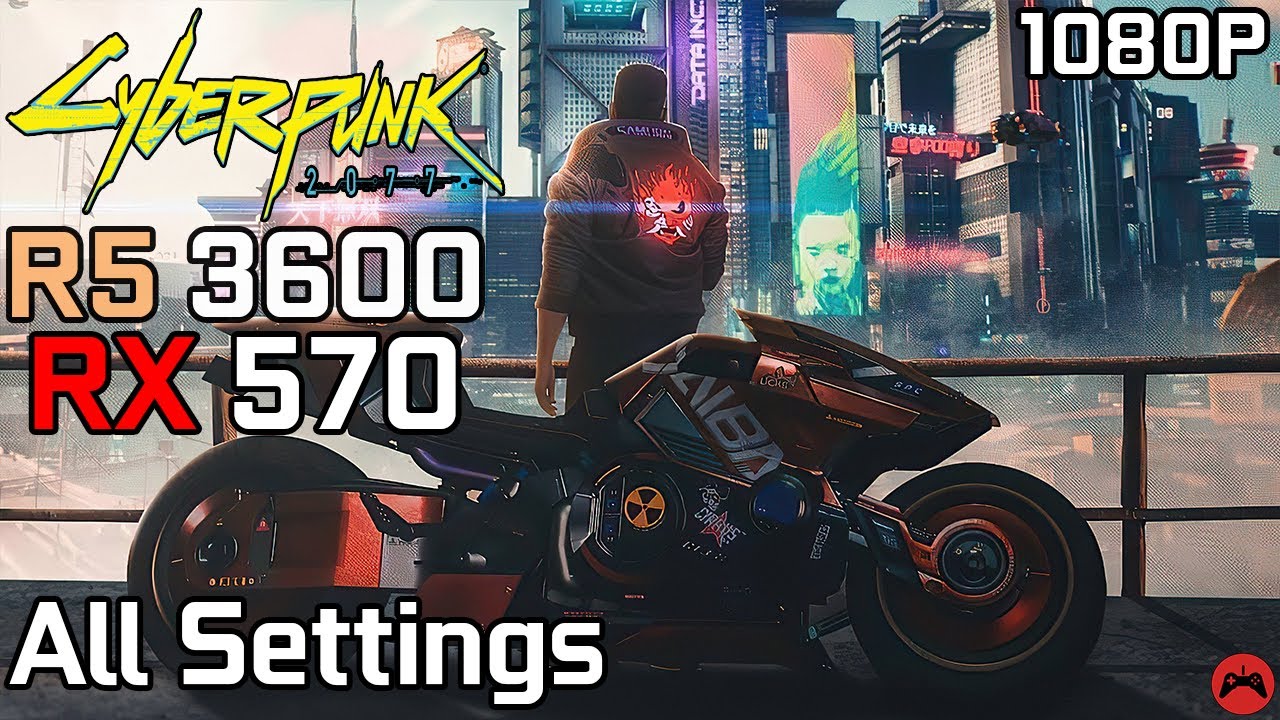 Cyberpunk 2077 | Ryzen 5 3600 + RX 570 4GB | All Settings 1080p | 2020