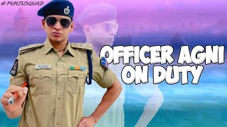 Officer Agni On Duty..