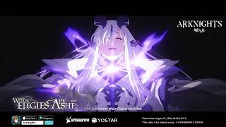 Arknights Animation PV -  When Elegies Are Ashes Rerun