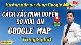 Full Cách xác minh quản lý Doanh Nghiệp Google Map duyệt ngay sau 2 phút News