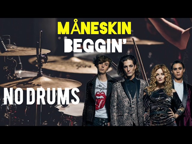 Måneskin-Beggin'-Free Drumless class=