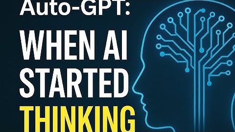 "Auto-GPT: When AI Started Thinking for Itself!"
