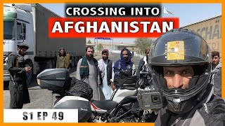 Crossing into AFGHANISTAN [S1-Ep.49]