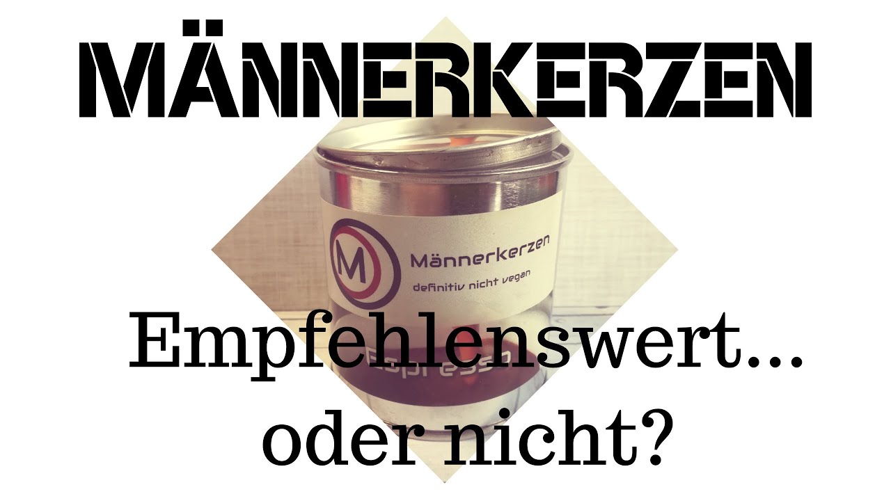 Männerkerzen... empfehlenswert oder nicht?