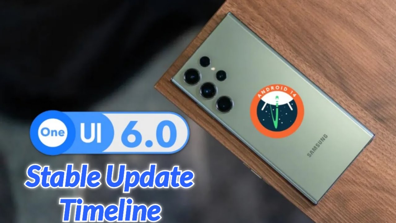Samsung One UI 6.0 Android 14 Stable Update Timeline - YouTube