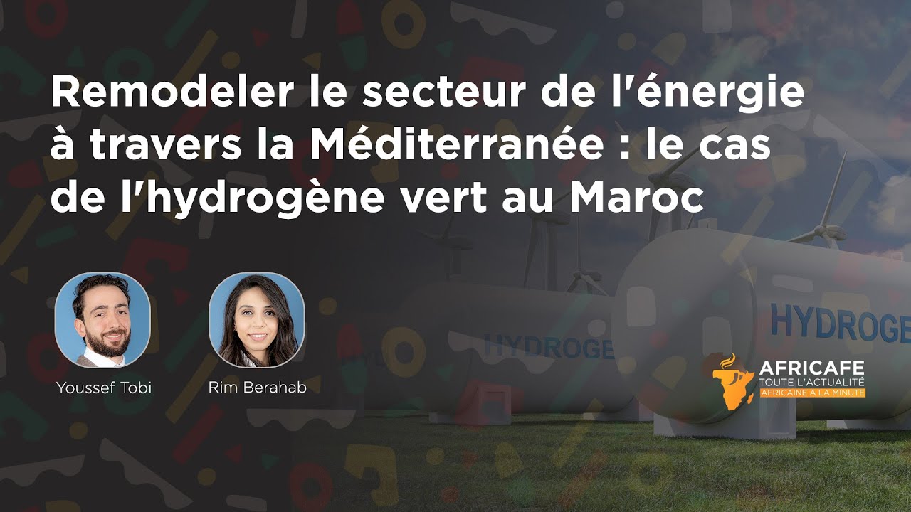 Remodeler le secteur de l'énergie à travers la Méditerranée, le cas de l'hydrogène vert au Maroc