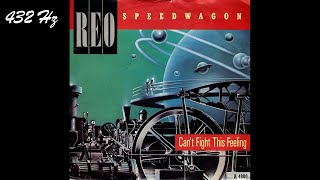 REO Speedwagon - Cant Fight This Feeling [432 Hz]