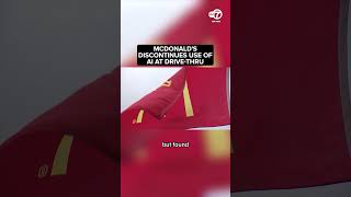 McDonald's discontinues use of artificial intelligence at drive-thrus