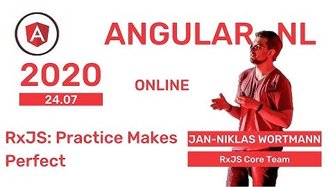 Jan Niklas Wortmann - Practice Makes Perfect: RxJS at AngularNL 2020