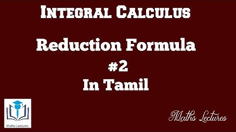 Reduction Formula | #2 | Integral Calculus | In Tamil