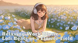 Relaxing Work Music -Lofi Beats in a Flower Field📚🌼