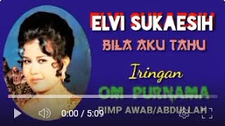 ELVI SUKAESIH. -. BILA AKU TAHU