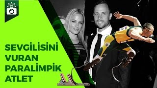 Sevgilisi Reeva Steenkampı Öldüren Paralimpik Atlet Oscar Pistorius