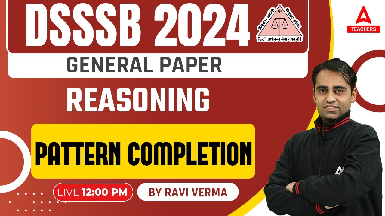 DSSSB Vacancy 2024 | DSSSB Reasoning Classes | Pattern Completion Reasoning By Ravi Sir