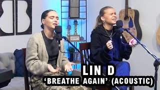 LIN D | ‘Breathe Again’ (acoustic)