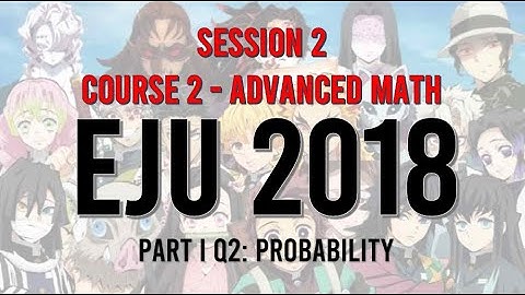 EJU 2018 Session 2 Part 1 Q2 about Probability