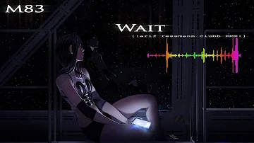 M83 - Wait (arif ressmann clubb RMX)