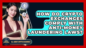 How Do Crypto Exchanges Comply With Anti-Money Laundering Laws? | All About Crypto Exchanges News