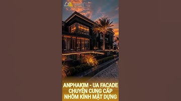 ANPHAKIM GROUP - UA FACADE CHUYÊN CUNG CẤP NHÔM KÍNH MẶT DỰNG