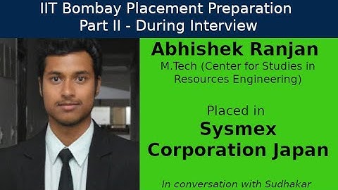 IIT Bombay Placement Preps || Part II - During Interview || Abhishek - Sysmex Japan - CS Engineer