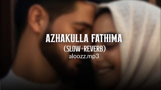 AZHAKULLA FATHIMA (SLOW REVERB)