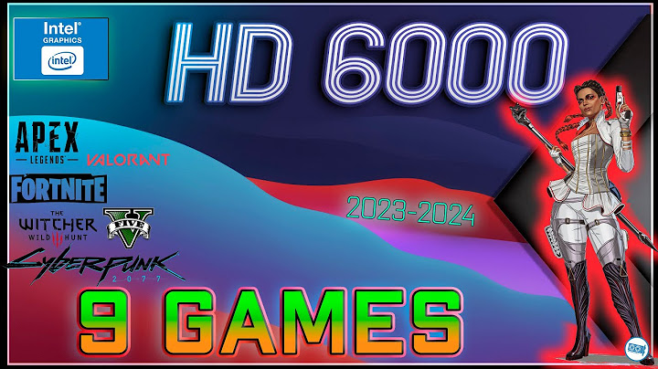 Intel hd graphics 6000 đánh giá