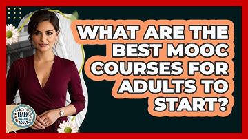 What Are The Best MOOC Courses For Adults To Start? - Learn As An Adult