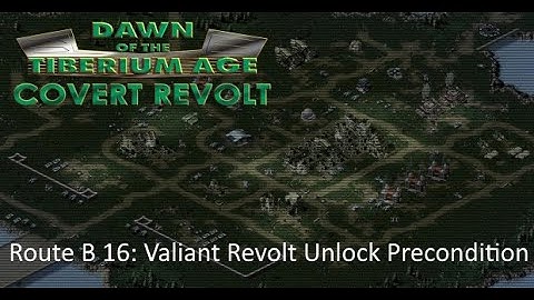 C&C Dawn of the Tiberium Age - CR Route B #16: Valiant Revolt Unlock Precondition