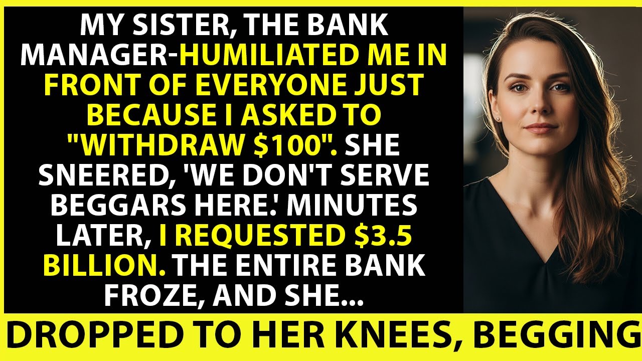 My Sister Mocked Me For Asking $100—Then I Withdrew $3.5. The Bank Froze. She Dropped To Her Knees