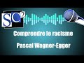 Mieux comprendre le racisme avec la psychologie sociale pascal wagneregger