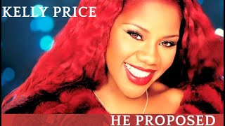 Kelly Price -  He Proposed