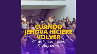 Video thumbnail of "Adorando a Dios - Cuando Jehová Hiciere Volver | Coros Pentecostales Ps. Percy Coloma"