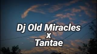 Dj Old Miracles X Tanta ee!! || Yang Dulu Pernah Viral _ Terbaru Viral Tiktok 2021 (DJ SANTUY)