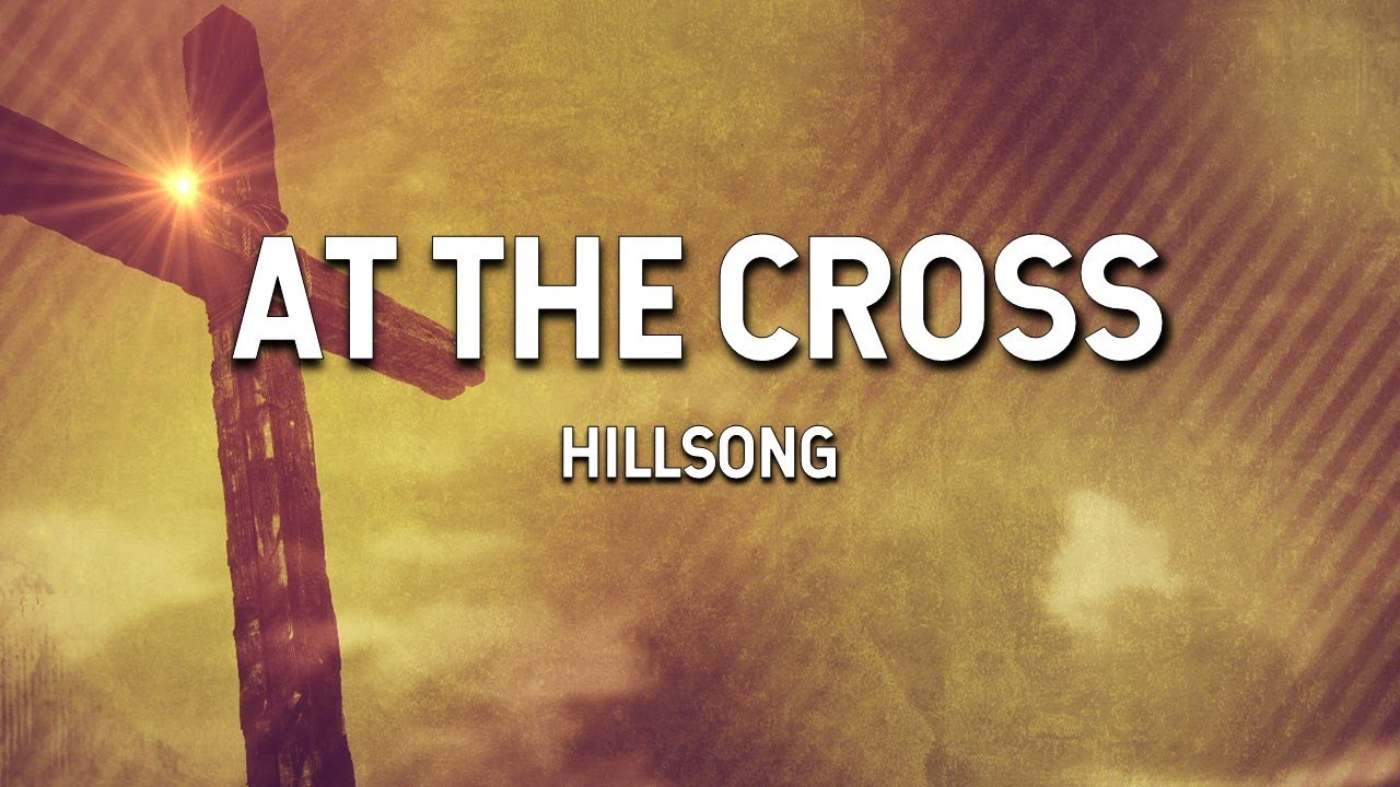 At the Cross - Hillsong (Lyric Video) - YouTube