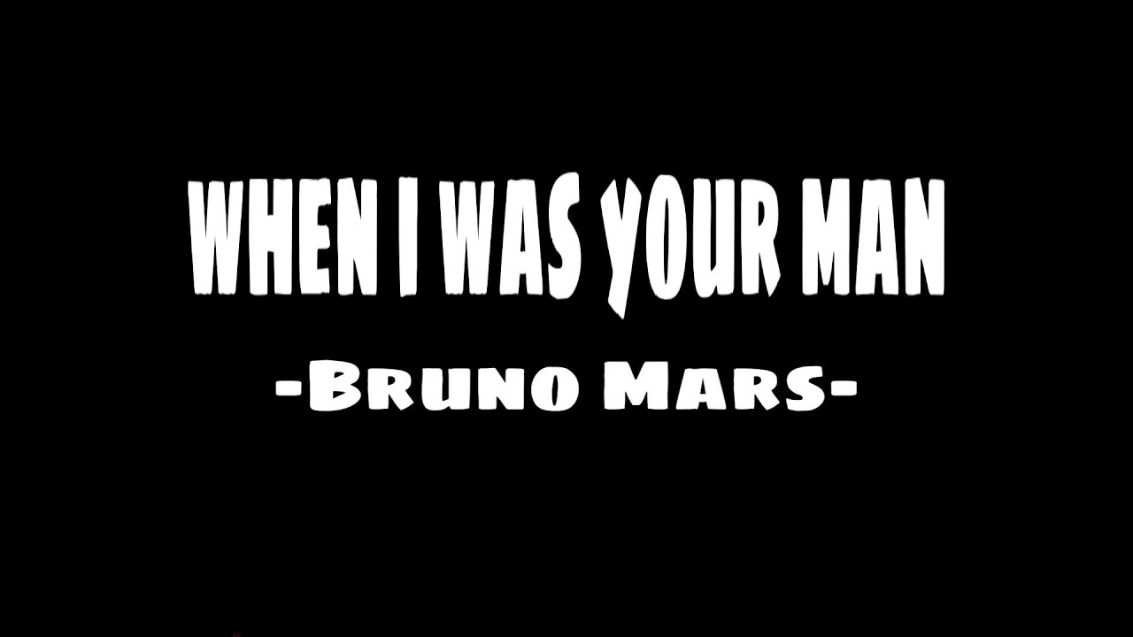 BRUNO MARS when i was your man (lyrics) YouTube BRUNO MARS when i was your man (lyrics) YouTube