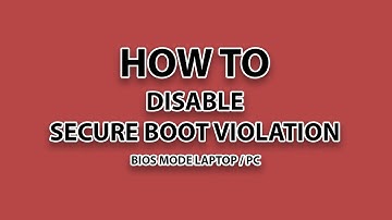 How To Disable Secure Boot Violation