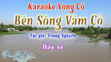KARAOKE (vọng cổ) | BÊN SÔNG VÀM CỎ | dây xề mùi mẫn (nhạc mới 2024)