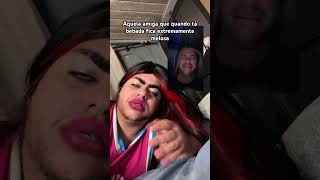 Aquela Amiga Que Quando Tá Bebada Fica Extremamente Melosa