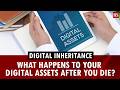 Digital inheritance: What happens to your digital assets after you die?