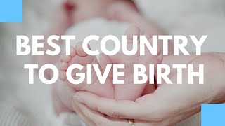 Best Country to Give Birth In: Citizenship by Birth Explained | Best Countries for Birth Tourism