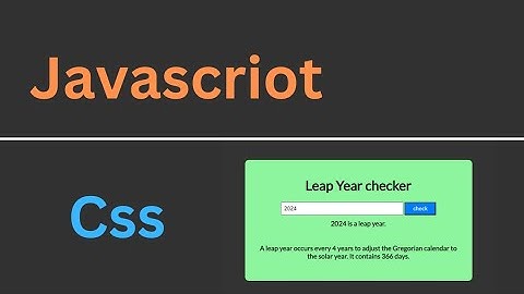 "Create Leap Year Checker: JS + HTML + CSS"