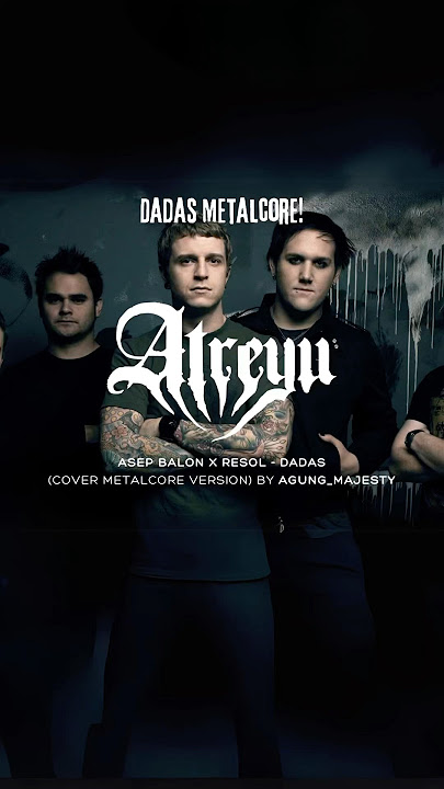 Dadas jika dicover oleh Atreyu (Part 2)