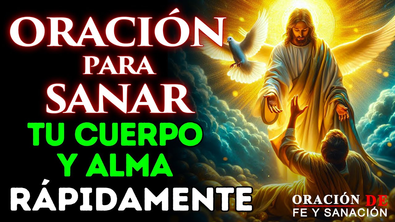 ORACIÓN PODEROSA PARA SANAR TU CUERPO Y ALMA RÁPIDAMENTE - YouTube