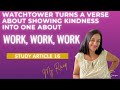 Study Article 16: Watchtower Turns A Verse About Showing Kindness, Into One About Work, Work Work!