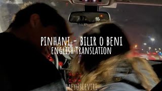 Pinhani - Bilir O Beni | English Translation Resimi