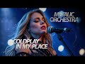 COLDPLAY - IN MY PLACE (METALIC ORCHESTRA COVER) MOCALADY