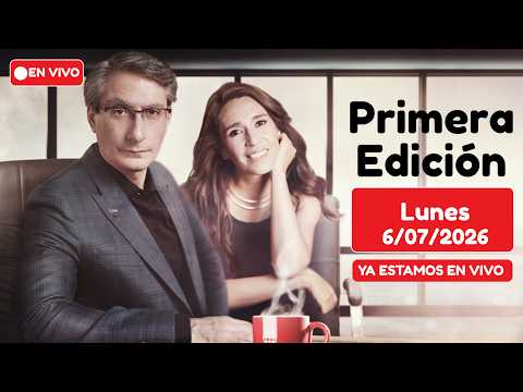 🔴 EN VIVO Primera Edicion │Lunes, 06 de julio de 2026