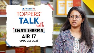 Toppers Talk | Swati Sharma | AIR 17 | UPSC CSE 2023